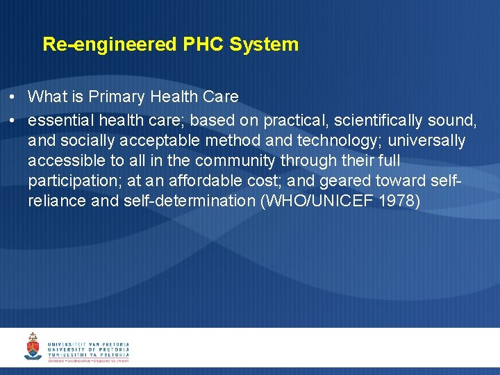 Re-engineered PHC System • What is Primary Health Care • essential health care; based Re-engineered PHC System • What is Primary Health Care • essential health care; based