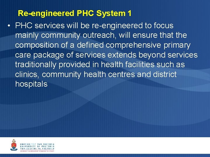 Re-engineered PHC System 1 • PHC services will be re-engineered to focus mainly community Re-engineered PHC System 1 • PHC services will be re-engineered to focus mainly community