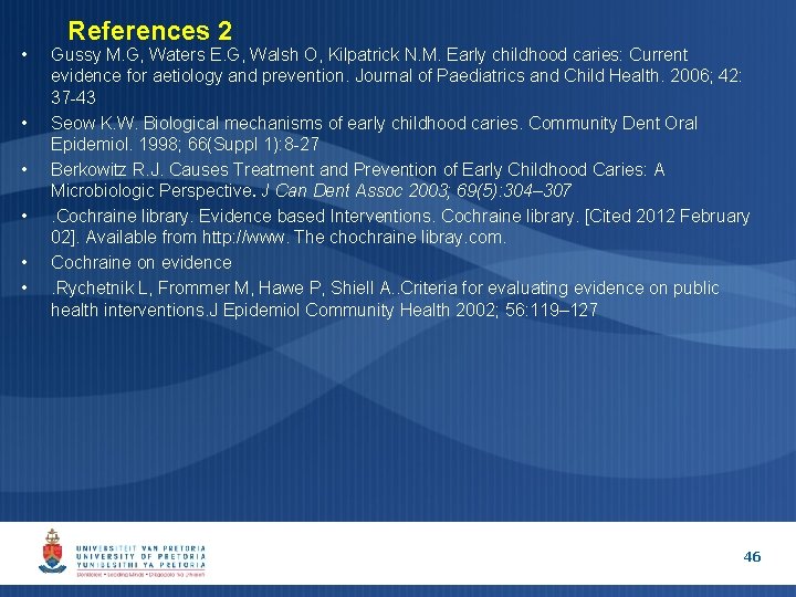 • • • References 2 Gussy M. G, Waters E. G, Walsh O, • • • References 2 Gussy M. G, Waters E. G, Walsh O,