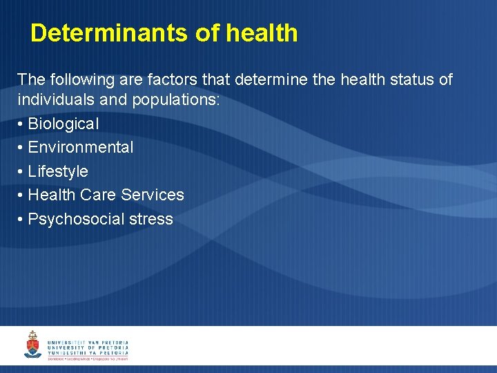 Determinants of health The following are factors that determine the health status of individuals Determinants of health The following are factors that determine the health status of individuals