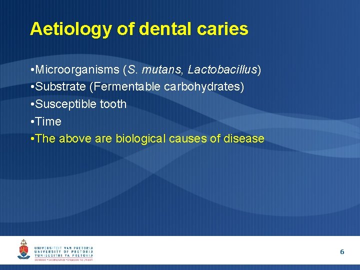 Aetiology of dental caries • Microorganisms (S. mutans, Lactobacillus) • Substrate (Fermentable carbohydrates) • Aetiology of dental caries • Microorganisms (S. mutans, Lactobacillus) • Substrate (Fermentable carbohydrates) •