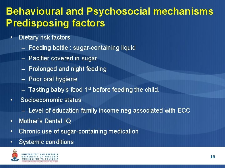Behavioural and Psychosocial mechanisms Predisposing factors • Dietary risk factors – Feeding bottle : Behavioural and Psychosocial mechanisms Predisposing factors • Dietary risk factors – Feeding bottle :