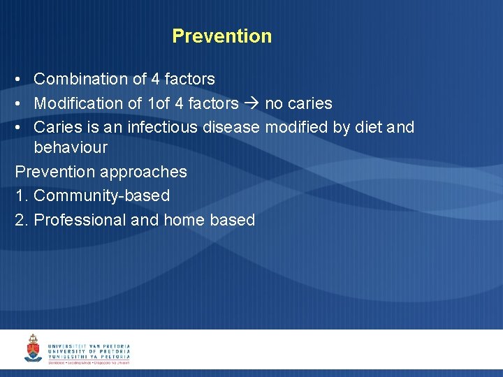 Prevention • Combination of 4 factors • Modification of 1 of 4 factors no Prevention • Combination of 4 factors • Modification of 1 of 4 factors no