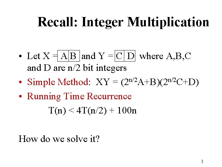 Recall: Integer Multiplication • Let X = A B and Y = C D