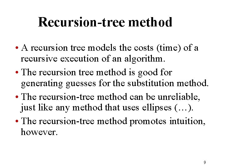 Recursion-tree method • A recursion tree models the costs (time) of a recursive execution