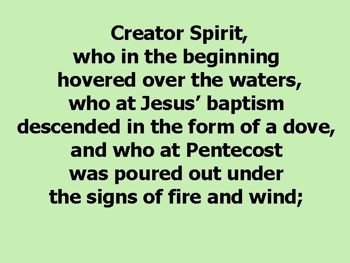  Creator Spirit, who in the beginning hovered over the waters, who at Jesus’
