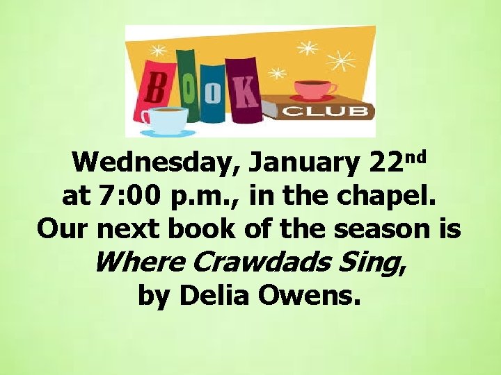 Wednesday, January 22 nd at 7: 00 p. m. , in the chapel. Our