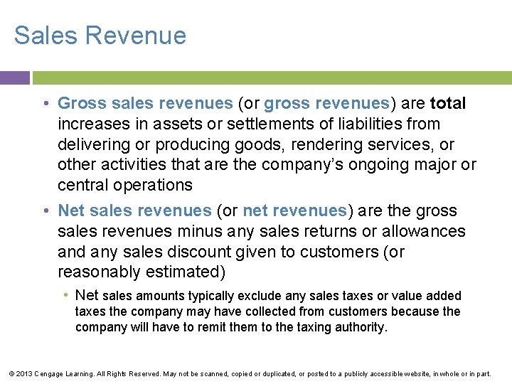 Sales Revenue • Gross sales revenues (or gross revenues) are total increases in assets