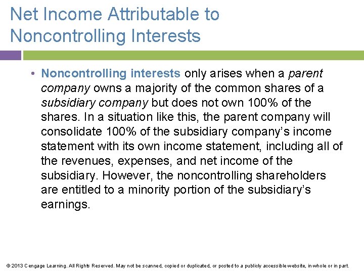 Net Income Attributable to Noncontrolling Interests • Noncontrolling interests only arises when a parent