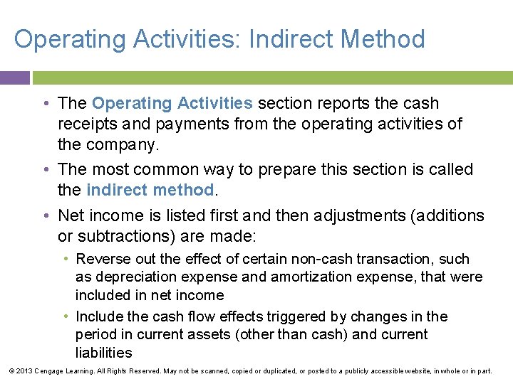 Operating Activities: Indirect Method • The Operating Activities section reports the cash receipts and