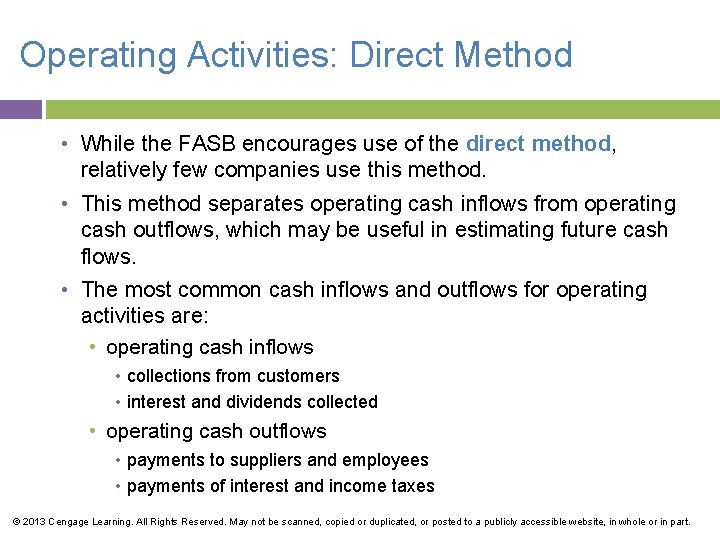 Operating Activities: Direct Method • While the FASB encourages use of the direct method,
