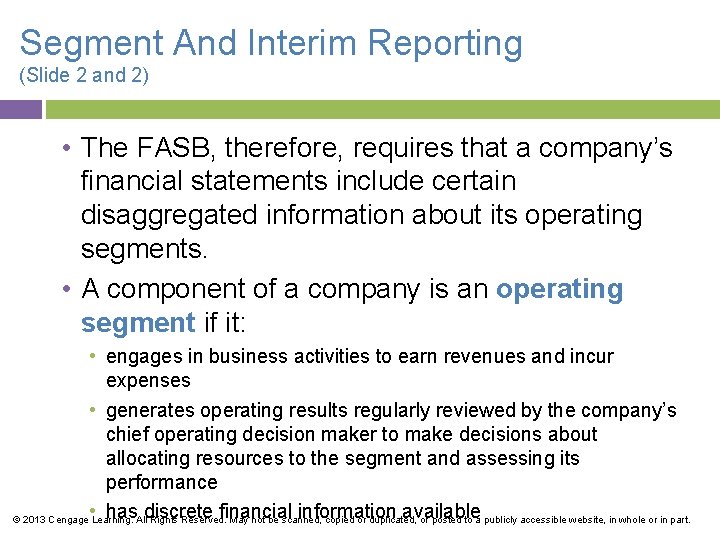 Segment And Interim Reporting (Slide 2 and 2) • The FASB, therefore, requires that