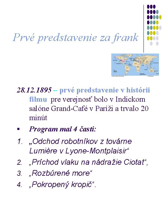 Prvé predstavenie za frank 28. 12. 1895 – prvé predstavenie v histórii filmu pre