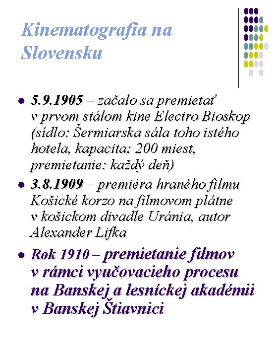 Kinematografia na Slovensku l l l 5. 9. 1905 – začalo sa premietať v