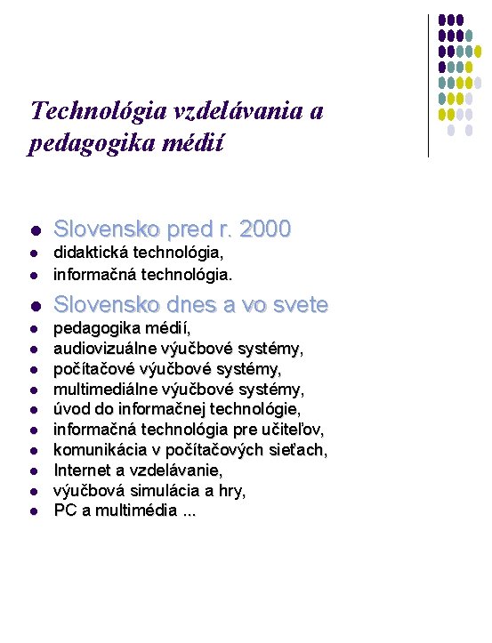 Technológia vzdelávania a pedagogika médií l Slovensko pred r. 2000 l l didaktická technológia,