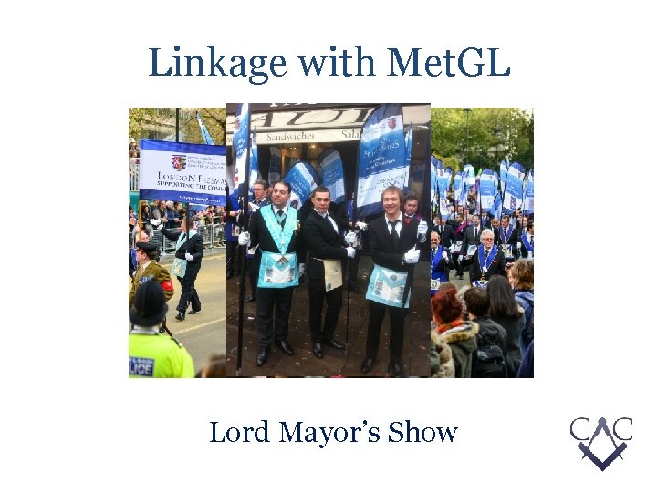 Linkage with Met. GL Lord Mayor’s Show 