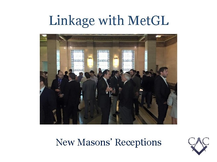 Linkage with Met. GL New Masons’ Receptions 