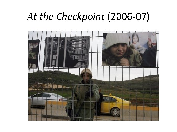 At the Checkpoint (2006 -07) 