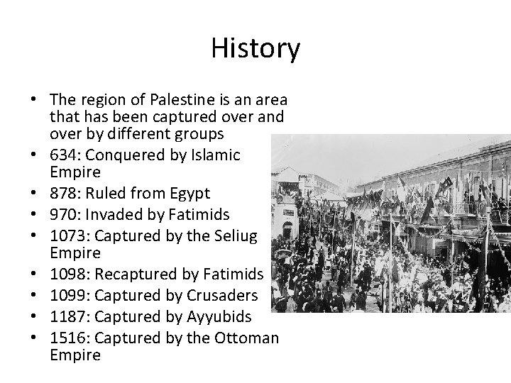 History • The region of Palestine is an area that has been captured over