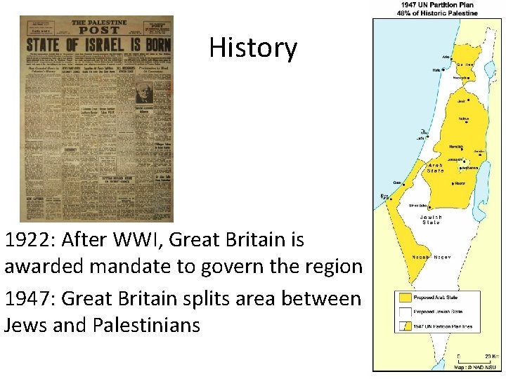 History 1922: After WWI, Great Britain is awarded mandate to govern the region 1947: