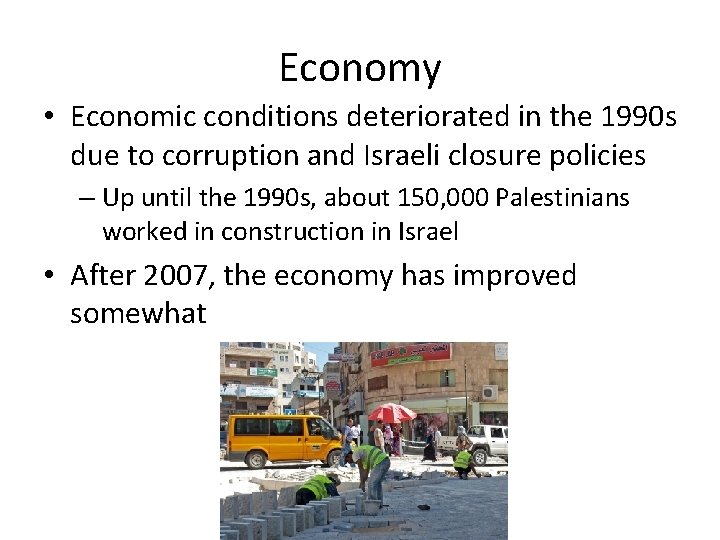 Economy • Economic conditions deteriorated in the 1990 s due to corruption and Israeli