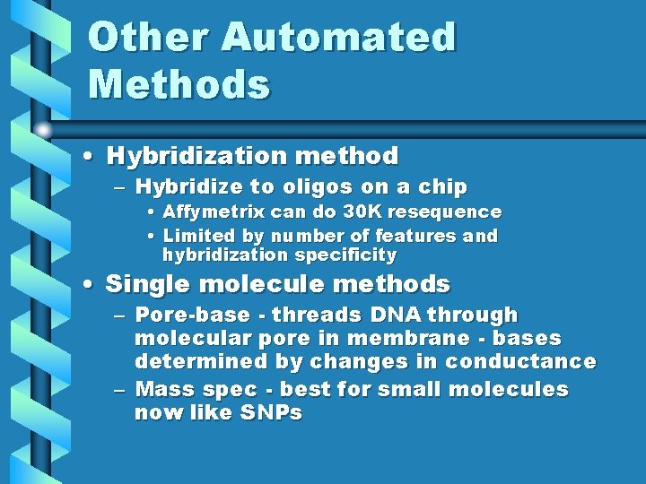 Other Automated Methods • Hybridization method – Hybridize to oligos on a chip • Other Automated Methods • Hybridization method – Hybridize to oligos on a chip •