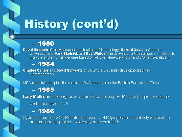 History (cont’d) – 1980 David Botstein of the Massachusetts Institute of Technology, Ronald Davis