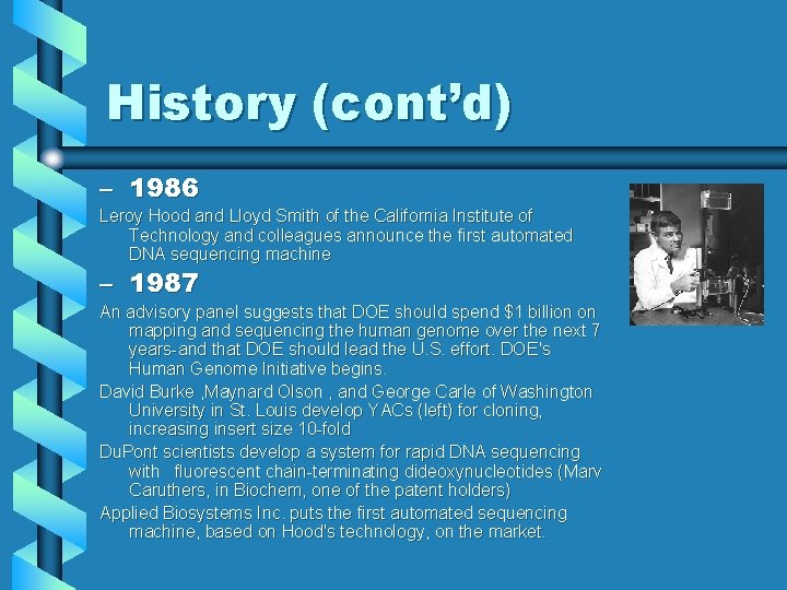 History (cont’d) – 1986 Leroy Hood and Lloyd Smith of the California Institute of History (cont’d) – 1986 Leroy Hood and Lloyd Smith of the California Institute of