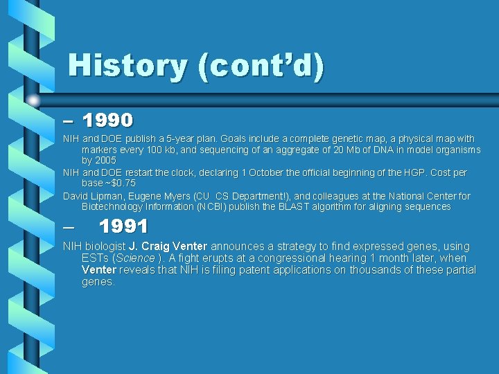 History (cont’d) – 1990 NIH and DOE publish a 5 -year plan. Goals include