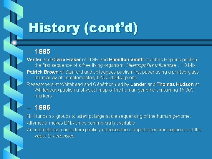 History (cont’d) – 1995 Venter and Claire Fraser of TIGR and Hamilton Smith of