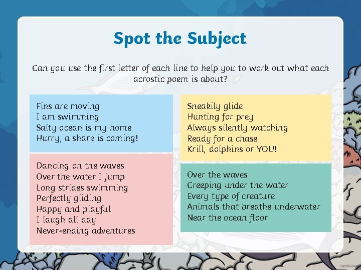 Spot the Subject Can you use the first letter of each line to help Spot the Subject Can you use the first letter of each line to help