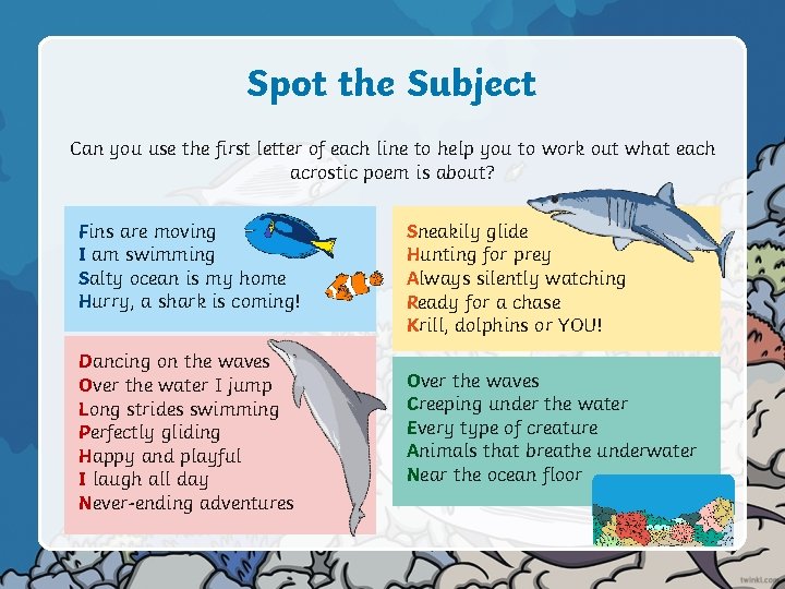 Spot the Subject Can you use the first letter of each line to help Spot the Subject Can you use the first letter of each line to help