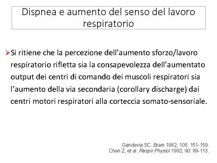 Dispnea e aumento del senso del lavoro respiratorio ØSi ritiene che la percezione dell’aumento