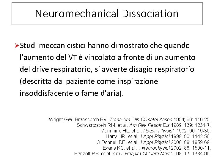 Neuromechanical Dissociation ØStudi meccanicistici hanno dimostrato che quando l'aumento del VT è vincolato a