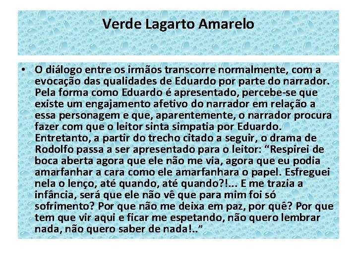 Verde Lagarto Amarelo • O diálogo entre os irmãos transcorre normalmente, com a evocação