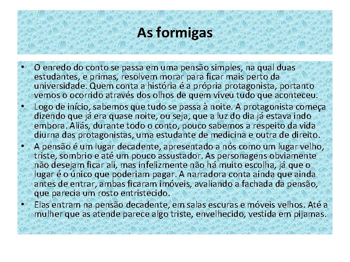 As formigas • O enredo do conto se passa em uma pensão simples, na