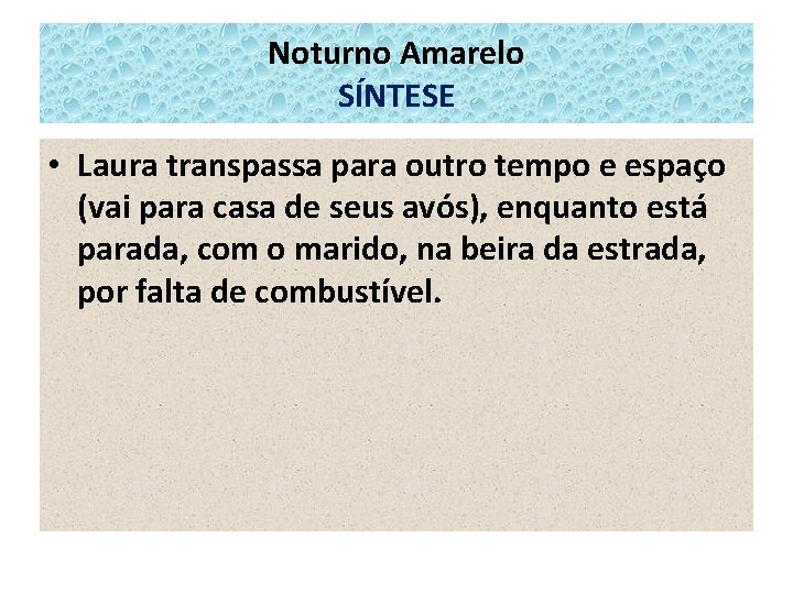 Noturno Amarelo SÍNTESE • Laura transpassa para outro tempo e espaço (vai para casa