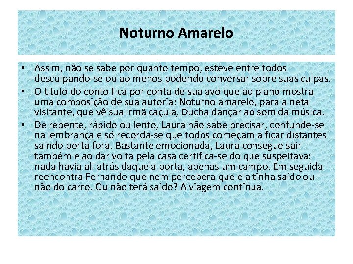 Noturno Amarelo • Assim, não se sabe por quanto tempo, esteve entre todos desculpando-se