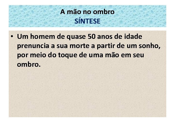 A mão no ombro SÍNTESE • Um homem de quase 50 anos de idade