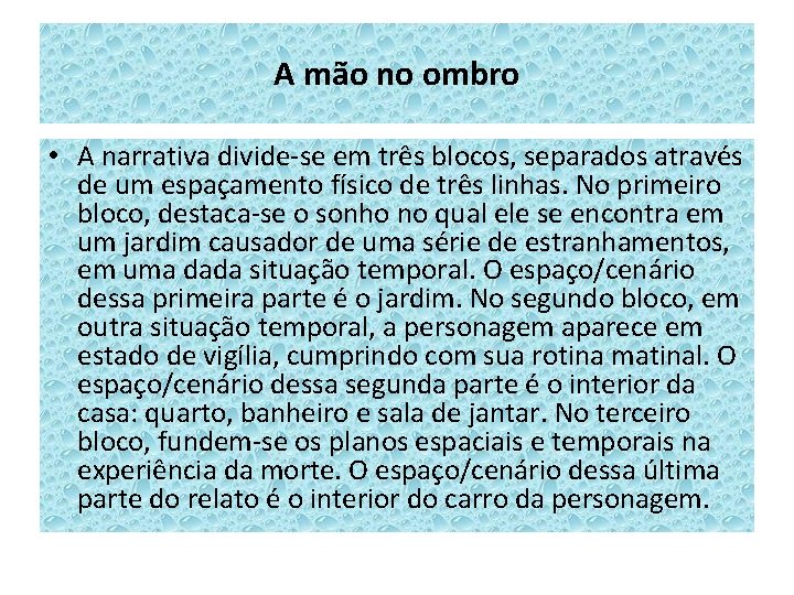 A mão no ombro • A narrativa divide-se em três blocos, separados através de