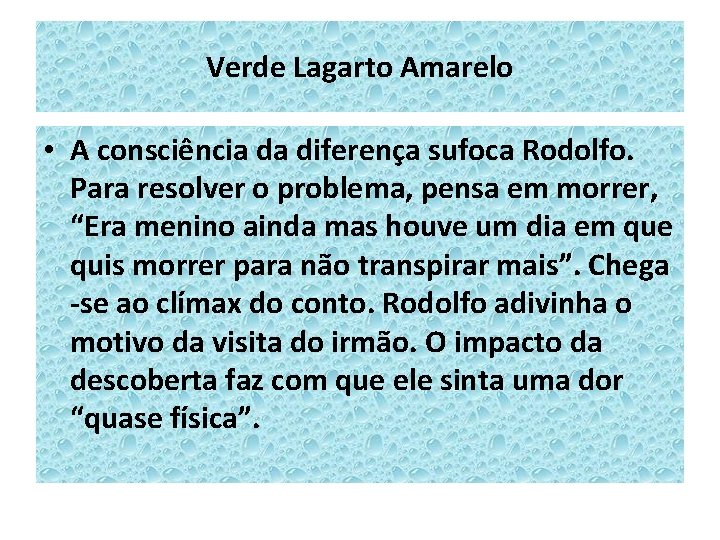 Verde Lagarto Amarelo • A consciência da diferença sufoca Rodolfo. Para resolver o problema,