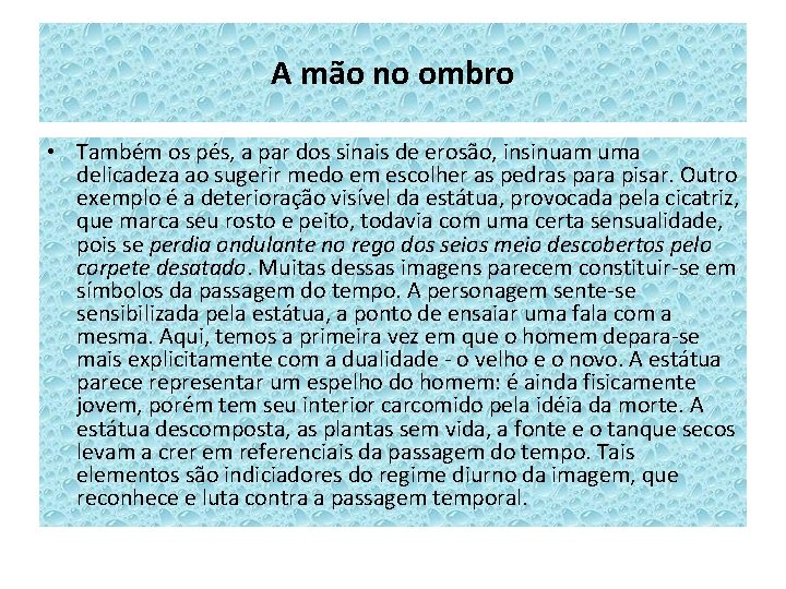 A mão no ombro • Também os pés, a par dos sinais de erosão, A mão no ombro • Também os pés, a par dos sinais de erosão,