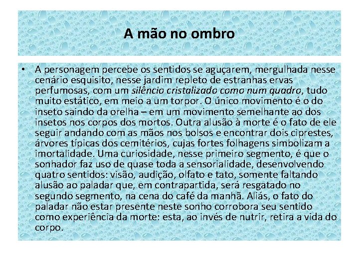 A mão no ombro • A personagem percebe os sentidos se aguçarem, mergulhada nesse