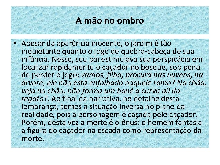 A mão no ombro • Apesar da aparência inocente, o jardim é tão inquietante