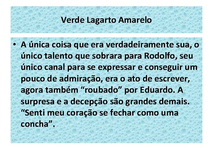 Verde Lagarto Amarelo • A única coisa que era verdadeiramente sua, o único talento