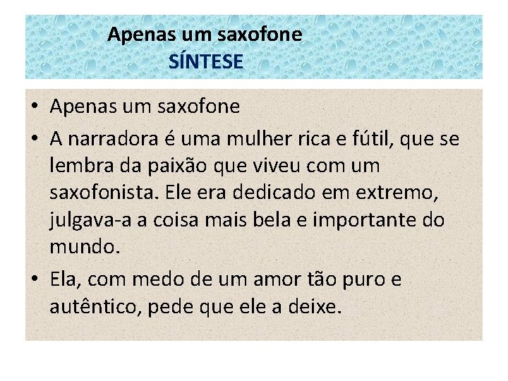 Apenas um saxofone SÍNTESE • Apenas um saxofone • A narradora é uma mulher