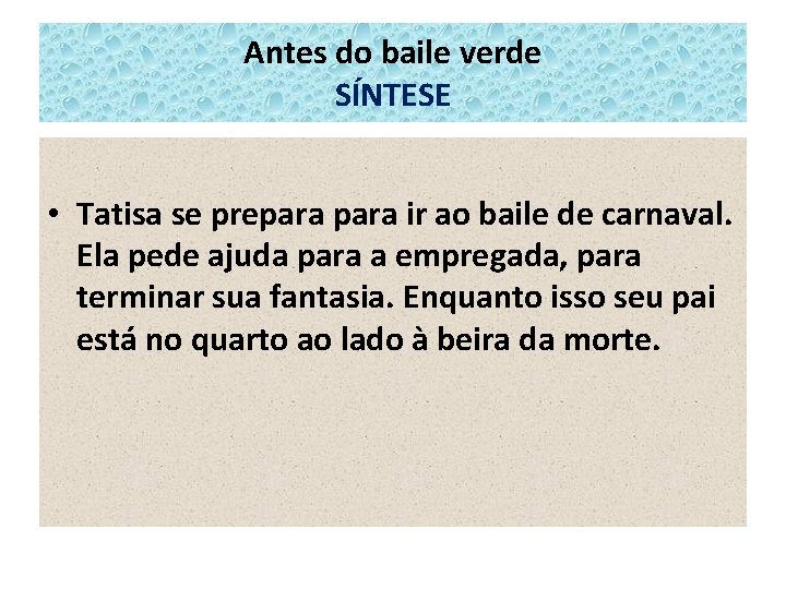 Antes do baile verde SÍNTESE • Tatisa se prepara ir ao baile de carnaval.