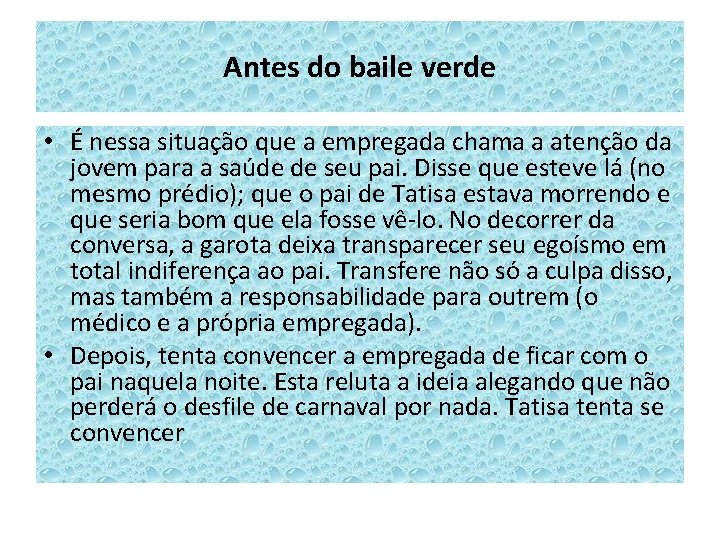 Antes do baile verde • É nessa situação que a empregada chama a atenção