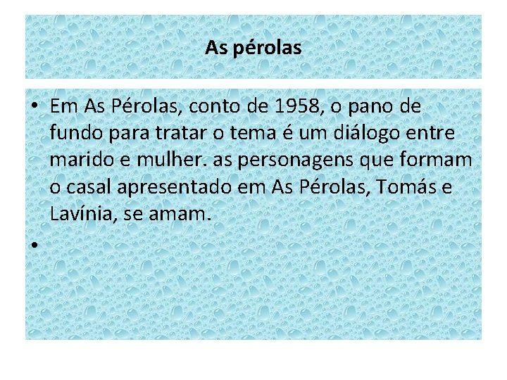 As pérolas • Em As Pérolas, conto de 1958, o pano de fundo para As pérolas • Em As Pérolas, conto de 1958, o pano de fundo para