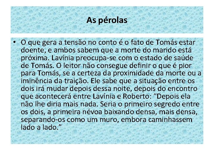 As pérolas • O que gera a tensão no conto é o fato de As pérolas • O que gera a tensão no conto é o fato de